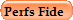 Perfs Fide&nbsp;